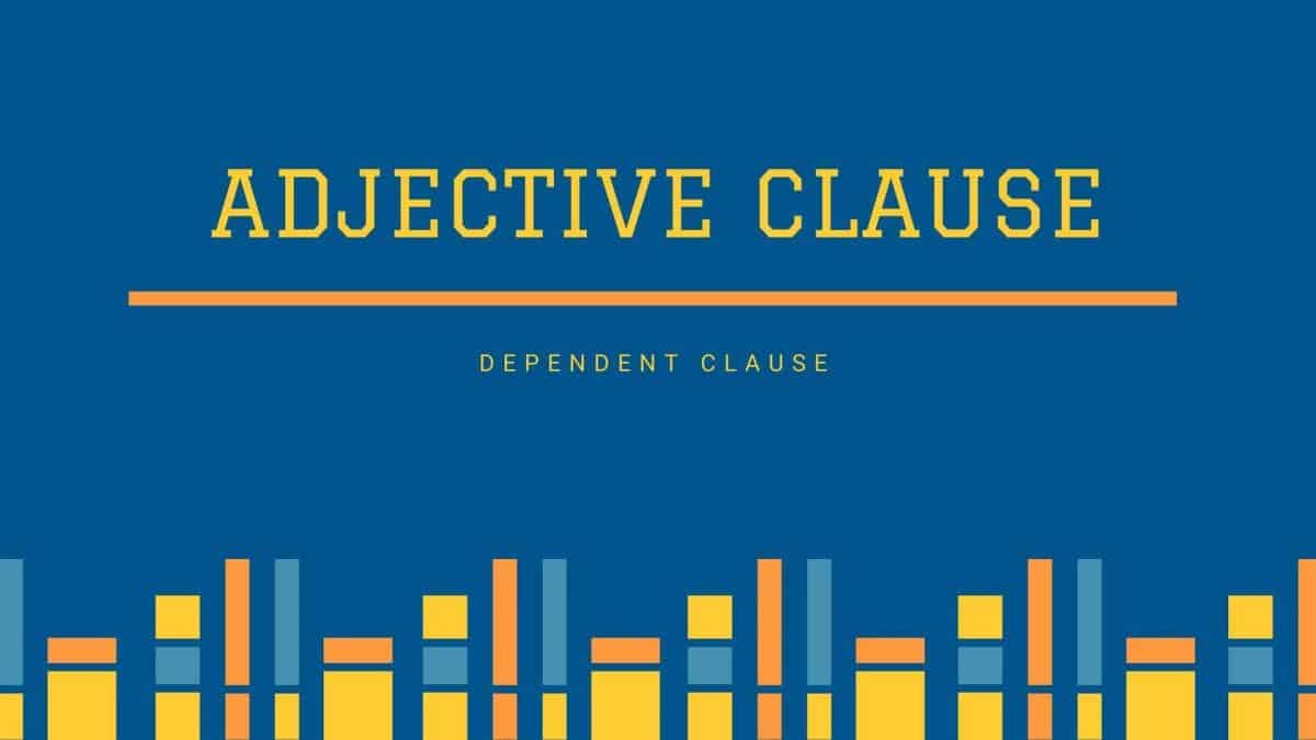 Adjective Clause AKA Relative Clause
