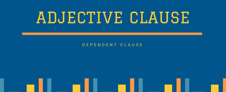 Adjective Clause AKA Relative Clause