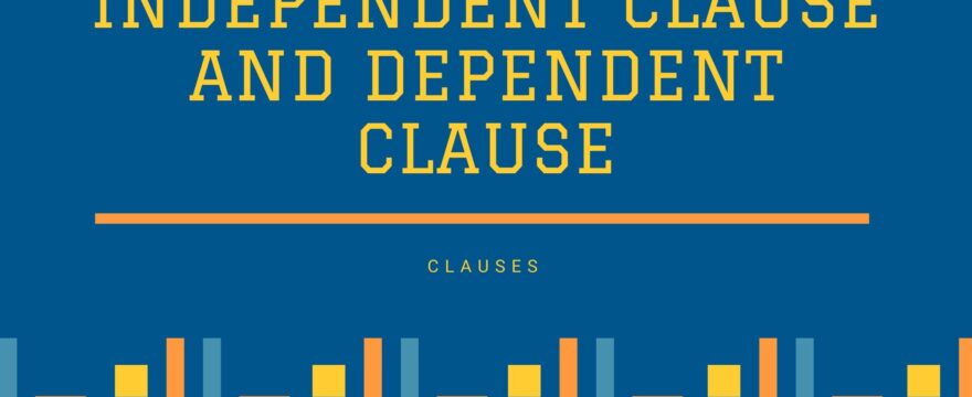 Independent Clause and Dependent Clause