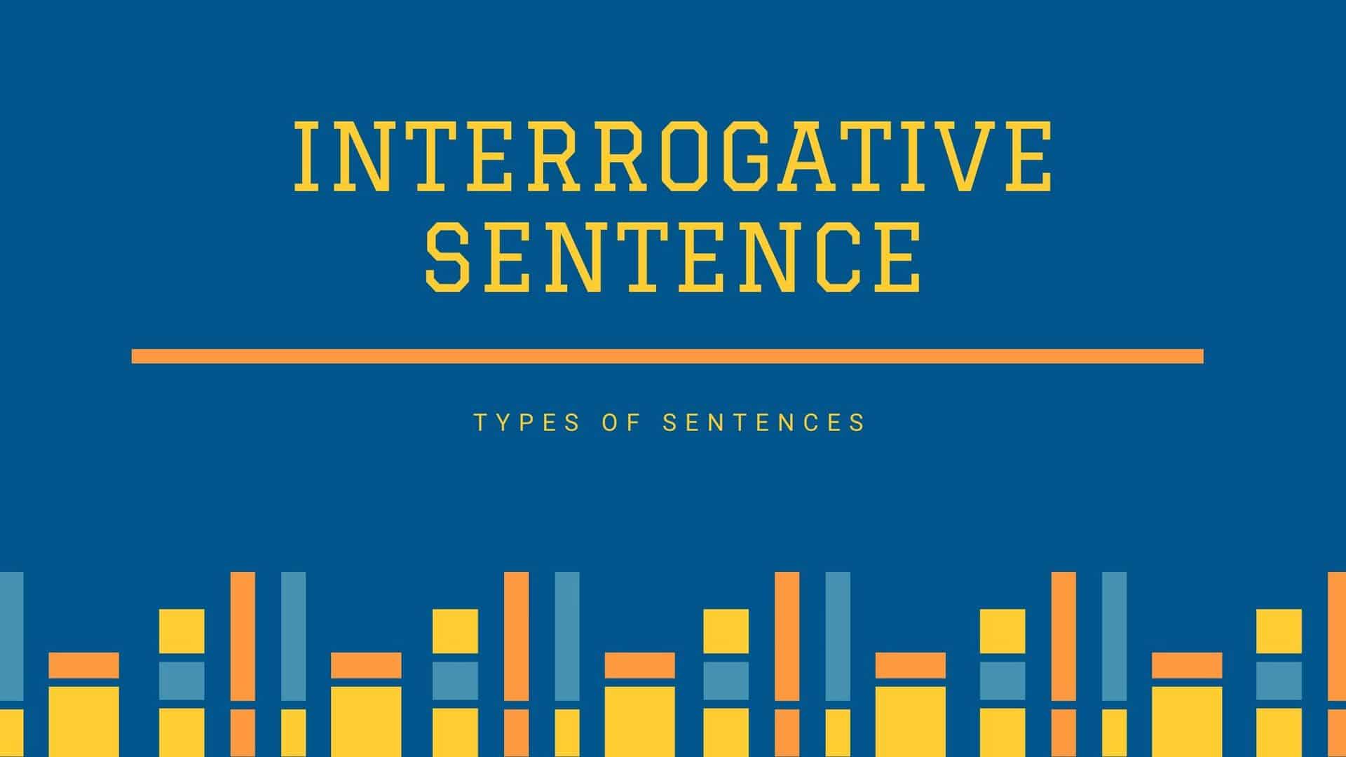 Interrogative Sentence | Types of Sentences